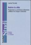 Nutrire la città. Produzione e commercio alimentare a Milano tra Cinque e Seicento