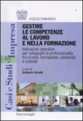 Gestire le competenze al lavoro e nella formazione. Indicazioni operative per sviluppare la professionalità tra scuola, formazione, università e aziende