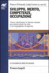 Sviluppo, merito, competenze, occupazione. Come valorizzare le risorse umane per attraversare la crisi e accompagnare la ripresa