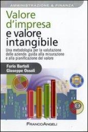 Valore d'impresa e valore intangibile. Una metodologia per la valutazione delle aziende: guida alla misurazione e alla pianificazione del valore: Una metodologia ... pianificazione del valore (Azienda moderna)