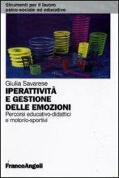 Iperattività e gestione delle emozioni. Percorsi educativo-didattici e motorio-sportivi