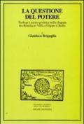 La questione del potere. Teologi e teoria politica nella disputa tra Bonifacio VIII e Filippo il Bello