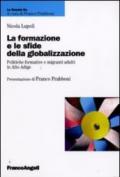 La formazione e le sfide della globalizzazione. Politiche formative e migranti adulti in Alto Adige: Politiche formative e migranti adulti in Alto Adige (La scuola se - Fare scuola)