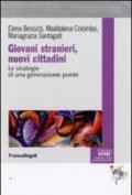 Giovani stranieri, nuovi cittadini. Le strategie di una generazione ponte