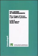 Dal lavoro al pensionamento. Più a lungo al lavoro e più attivi in pensione