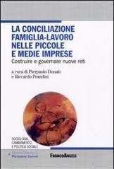 La conciliazione famiglia-lavoro nelle piccole e medie imprese. Costruire e governare nuove reti