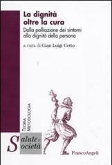 La dignità oltre la cura. Dalla palliazione dei sintomi alla dignità della persona (Salute e società Vol. 21)