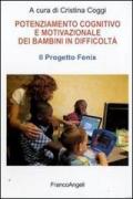 Potenziamento cognitivo e motivazionale dei bambini in difficoltà. Il Progetto Fenix