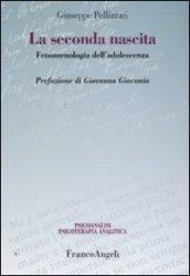 La seconda nascita. Fenomenologia dell'adolescenza (Psicoanalisi psicoterapia analitica)