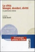 La città: bisogni, desideri, diritti. La governance urbana