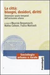 La città: bisogni, desideri, diritti. Dimensioni spazio-temporali dell'esclusione urbana