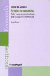 Storia economica. Dalla rivoluzione industriale alla rivoluzione informatica