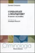 Condannati a delinquere? Il carcere e la recidiva