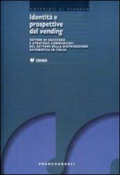 Identità e prospettive del vending. Fattori di successo e strategie commerciali del settore della distribuzione automatica in Italia: Fattori di successo ... in Italia (CENSIS-Materiali di ricerca)