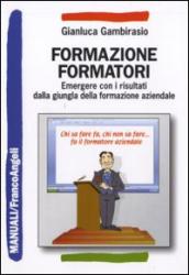 Formazione formatori. Emergere con i risultati dalla giungla della formazione aziendale