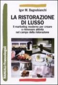 La ristorazione di lusso. Il marketing moderno per creare o rinnovare attività nel campo della ristorazione