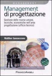 Management di progettazione. Gestione delle risorse umane, tecniche, economiche nell'area progettazione (ufficio tecnico)