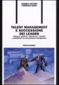 Talent management e successione dei leader. Attrarre, gestire, valorizzare i talenti e pianificare la successione manageriale