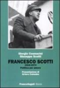 Francesco Scotti 1910-1973. Politica per amore