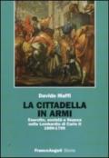 La cittadella in armi. Esercito, società e finanza nella Lombardia di Carlo II 1660-1700