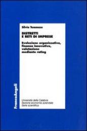 Distretti e reti di imprese. Evoluzione organizzativa, finanza innovativa, valutazione mediante rating