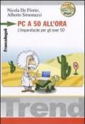 Pc a 50 all'ora. L'imparafacile per gli over 50. Con CD-ROM