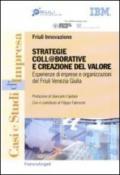 Strategie coll@borative e creazione di valore. Esperienze di imprese e organizzazioni del Friuli Venezia Giulia (Casi e studi d'impresa)
