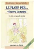 Le fiabe per... vincere la paura. Un aiuto per grandi e piccini