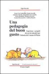 Una pedagogia del buon gusto. Esperienze e progetti dei servizi educativi per l'infanzia del Comune di Pistoia