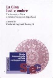 La Cina luci e ombre. Evoluzione politica e relazioni esterne dopo Mao