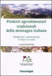 Prodotti agroalimentari tradizionali della montagna italiana. Tradizione e innovazione in cinque casi studio