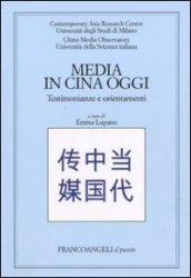 Media in Cina oggi. Testimonianze e orientamenti