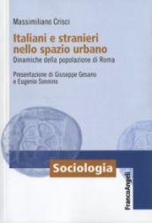 Italiani e stranieri nello spazio urbano. Dinamiche della popolazione di Roma