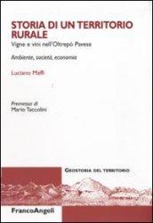 Storia di un territorio rurale. Vigne e vini nell'Oltrepò Pavese. Ambiente, società, economia