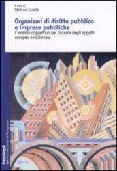 Organismi di diritto pubblico e imprese pubbliche. L'ambito soggettivo nel sistema degli appalti europeo e nazionale