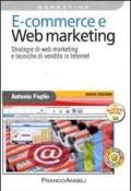 E-commerce e Web marketing. Strategie di Web marketing e tecniche di vendita in Internet