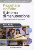 Progettare e gestire il sistema di manutenzione. Esperienze industriali di successo