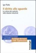 Il diritto allo sguardo. La cultura del controllo nelle relazioni industriali