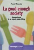 La good-enough society. Sopravvivere in un mondo quasi ottimo