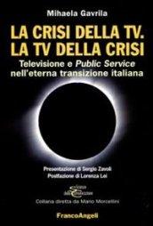 La crisi della Tv. La Tv della crisi. Televisione e public service nell'eterna transizione italiana