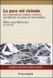 La pace nel vicinato. La cooperazione militare europea nei Balcani: un punto di vista italiano