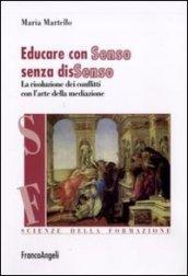 Educare con senso senza dissenso. La risoluzione dei conflitti con l'arte della mediazione