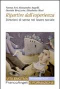 Ripartire dall'esperienza. Direzioni di senso nel lavoro sociale: Direzioni di senso nel lavoro sociale (Vita emotiva e formazione)