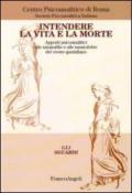 Intendere la vita e la morte. Apporti psiconalitici alle tanatofilie e tanatofobie del vivere quotidiano: Apporti psiconalitici alle tanatofilie e tanatofobie del vivere quotidiano (Gli sguardi)