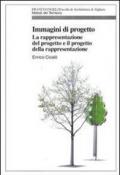 Immagini di progetto. La rappresentazione del progetto e il progetto della rappresentazione