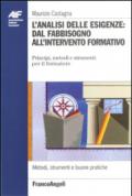 L'analisi delle esigenze: dal fabbisogno all'intervento formativo. Principi, metodi e strumenti per il formatore