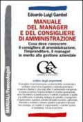 Manuale del manager e del consigliere di amministrazione. Che cosa deve conoscere il consigliere di amministrazione, l'imprenditore, il manager...