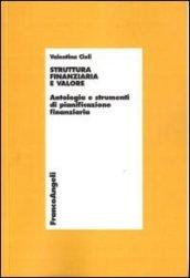 Struttura finanziaria e valore. Antologia e strumenti di pianificazione finanziaria