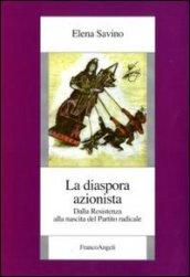 La diaspora azionista. Dalla Resistenza alla nascita del Partito radicale