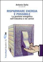 Risparmiare energia è possibile. La gestione energetica nell'industria e nei servizi